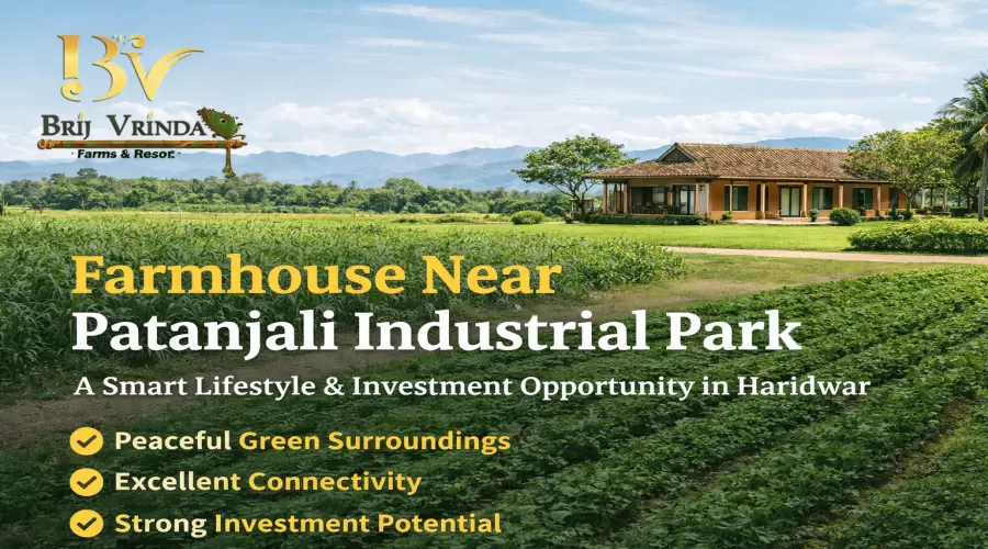 Farm House Near Patanjali Industrial Park: A Smart Lifestyle